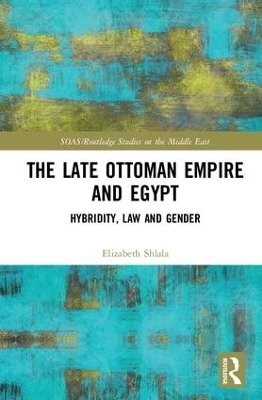 The Late Ottoman Empire and Egypt - Elizabeth Shlala