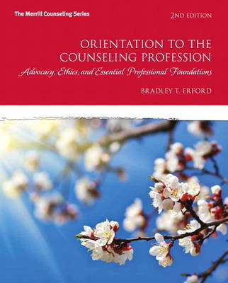 Orientation to the Counseling Profession - Bradley T. Erford