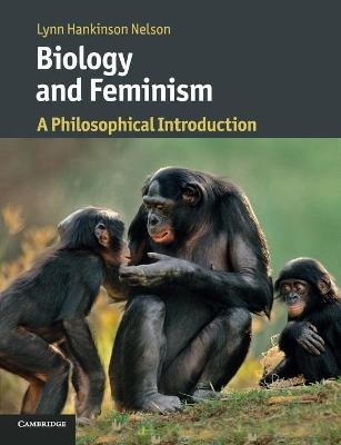 Biology and Feminism - Lynn Hankinson Nelson