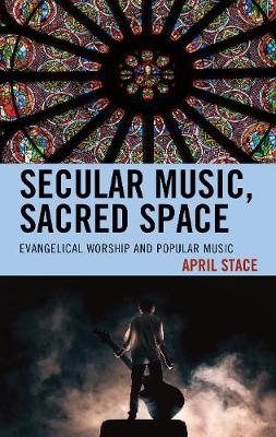 Secular Music, Sacred Space - April Stace