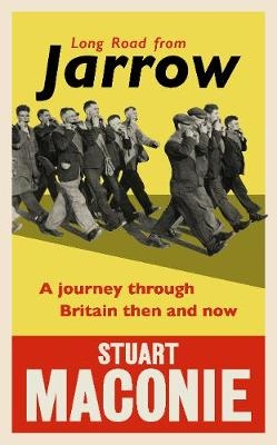 Long Road from Jarrow - Stuart Maconie