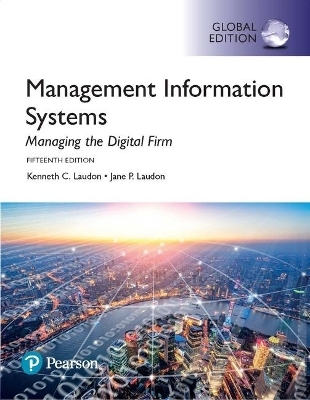 Management Information Systems: Managing the Digital Firm, Global Edition - Jane P. Laudon, Kenneth C. Laudon