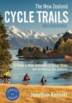 The New Zealand Cycle Trails Nga Haerenga - Jonathan Kennett