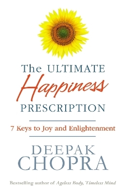 The Ultimate Happiness Prescription - Dr Deepak Chopra