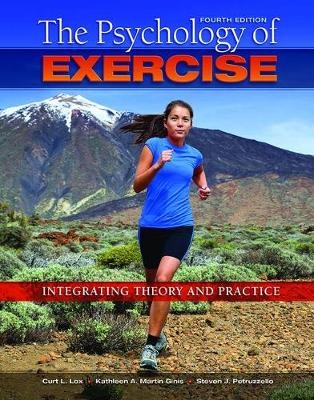 The Psychology of Exercise - Curt L. Lox, Steven J. Petruzzello, Kathleen A. Martin Ginis