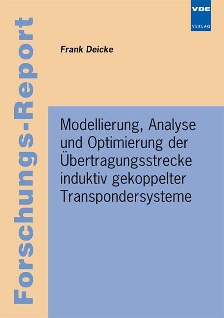 Modellierung, Analyse und Optimierung der Übertragungsstrecke induktiv gekoppelter Transpondersysteme - Frank Deicke