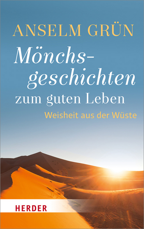 Mönchsgeschichten zum guten Leben - Anselm Grün