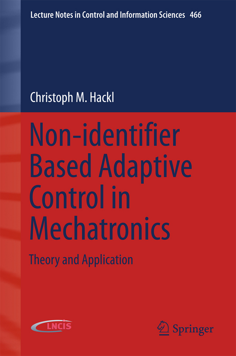 Non-identifier Based Adaptive Control in Mechatronics - Christoph M. Hackl