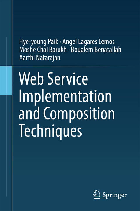 Web Service Implementation and Composition Techniques - Hye-Young Paik, Angel Lagares Lemos, Moshe Chai Barukh, Boualem Benatallah, Aarthi Natarajan