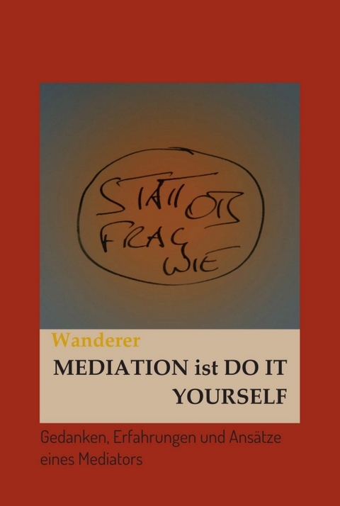 Mediation ist Do it Yourself - Ulrich Wanderer