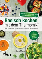 Basisch kochen mit dem Thermomix® -  Doris Muliar