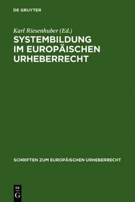 Systembildung im Europäischen Urheberrecht - 