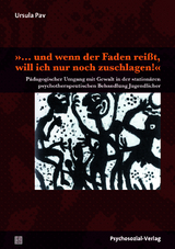 »… und wenn der Faden reißt, will ich nur noch zuschlagen!« - Ursula Pav