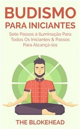 Budismo Para Iniciantes: Sete Passos à Iluminação Para Todos Os Iniciantes & Passos Para Alcançá-los -  The Blokehead