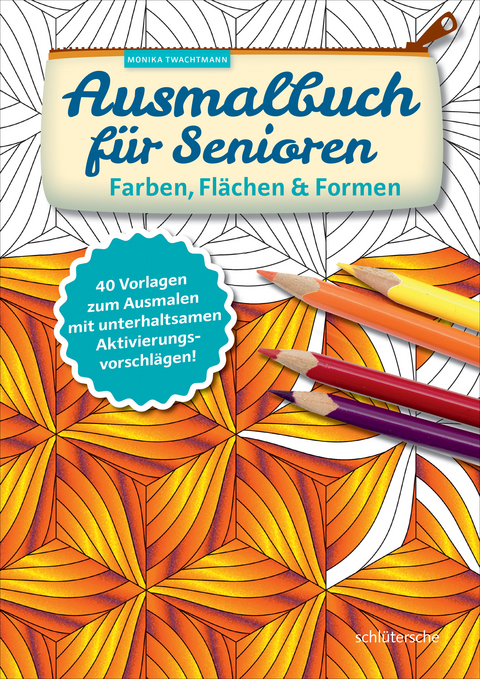 Ausmalbuch für Senioren. Farben, Flächen und Formen. - Monika Twachtmann