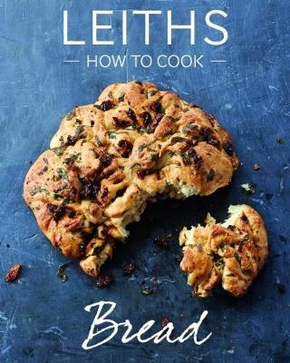 How to Cook Bread -  Leiths School of Food and Wine