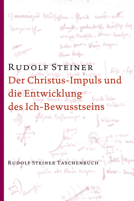 Der Christus-Impuls und die Entwicklung des Ich-Bewusstseins - Rudolf Steiner