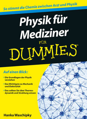 Physik für Mediziner für Dummies - Hanka Waschipky