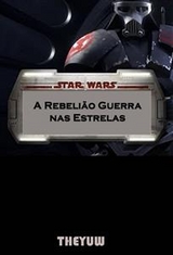 Star Wars A Rebelião Guerra nas Estrelas -  Joshua Abbott