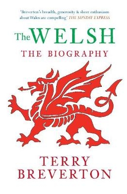 The Welsh The Biography - Terry Breverton