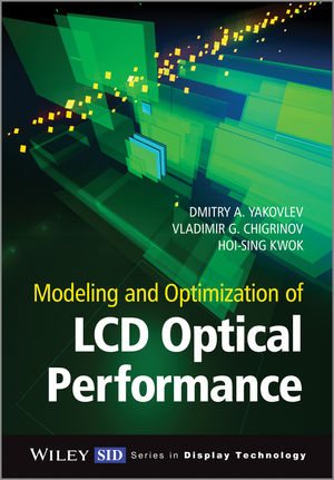 Modeling and Optimization of LCD Optical Performance - Dmitry A. Yakovlev, Vladimir G. Chigrinov, Hoi-Sing Kwok