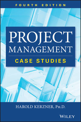 Project Management Case Studies, Fourth Edition - Harold Kerzner