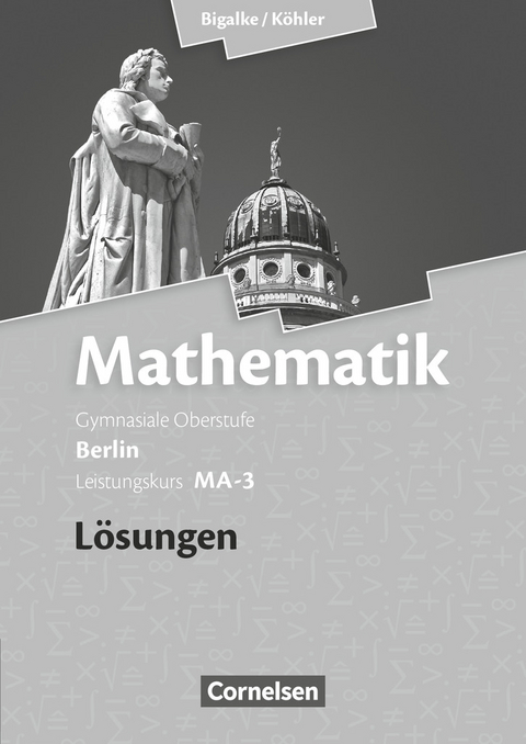 Bigalke/Köhler: Mathematik - Berlin - Ausgabe 2010 - Leistungskurs 3. Halbjahr - Norbert Köhler, Anton Bigalke, Gabriele Ledworuski, Horst Kuschnerow