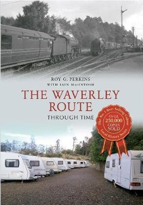 The Waverley Route Through Time - Roy G. Perkins, Iain Macintosh