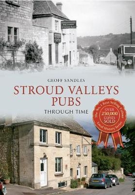 Stroud Valleys Pubs Through Time - Geoff Sandles