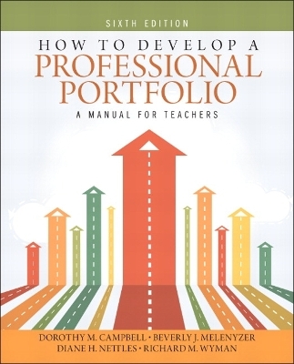 How to Develop a Professional Portfolio - Dorothy Campbell, Beverly Melenyzer, Diane Nettles, Richard Wyman