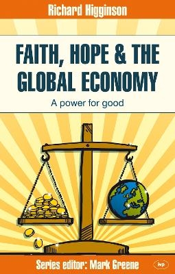 Faith, Hope & the Global Economy - Richard Higginson