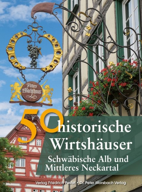 50 historische Wirtshäuser Schwäbische Alb und Mittleres Neckartal - Franziska Gürtler, Bastian Schmidt,  Richter Gerald
