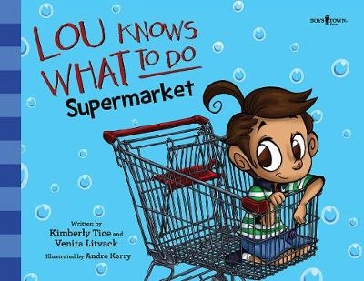 Lou Knows What to Do: Supermarket - Kimberley Tice, Venita Litvack