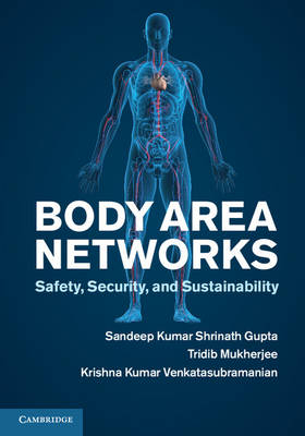 Body Area Networks - Sandeep K. S. Gupta, Tridib Mukherjee, Krishna Kumar Venkatasubramanian