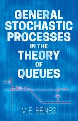 General Stochastic Processes in the Theory of Queues - Vaclav Benes
