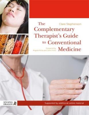 The Complementary Therapist's Guide to Conventional Medicine - Clare Stephenson