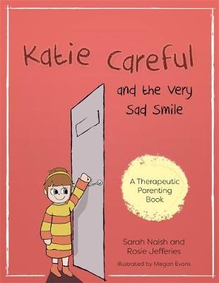 Katie Careful and the Very Sad Smile - Sarah Naish, Rosie Jefferies