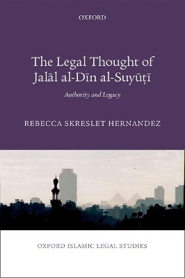 The Legal Thought of Jalāl al-Dīn al-Suyūṭī - Rebecca Skreslet Hernandez