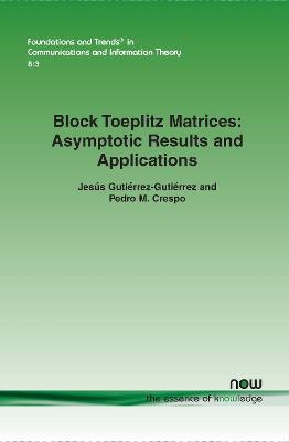 Block Toeplitz Matrices - Jesús Gutiérrez-Gutiérrez, Pedro M. Crespo