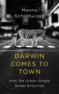 Darwin Comes to Town - Menno Schilthuizen