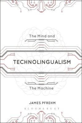 Technolingualism - Dr James Pfrehm