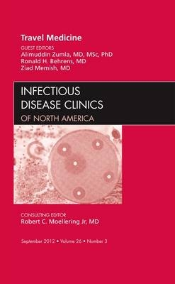 Travel Medicine, An Issue of Infectious Disease Clinics - Alimuddin Zumla, Ronald H. Behrens, Ziad Memish