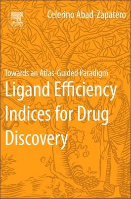 Ligand Efficiency Indices for Drug Discovery - Celerino Abad-Zapatero