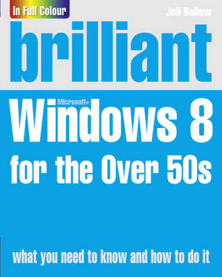 Brilliant Windows 8 for the Over 50s - Joli Ballew