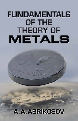 Fundamentals of the Theory of Metals - A. A. Abrikosov, E C G Sudarshan