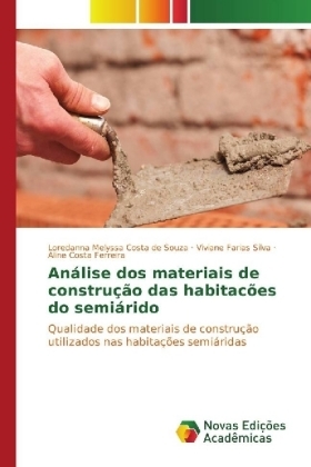 AnÃ¡lise dos materiais de construÃ§Ã£o das habitacÃµes do semiÃ¡rido - Loredanna Melyssa Costa de Souza, Viviane Farias Silva, Aline Costa Ferreira