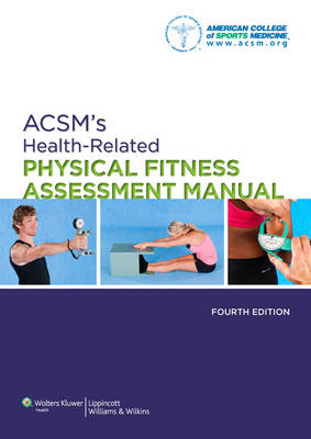 ACSM's Health-Related Physical Fitness Assessment Manual -  American College of Sports Medicine