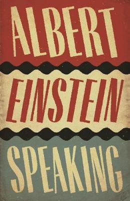 Albert Einstein Speaking - R.J. Gadney