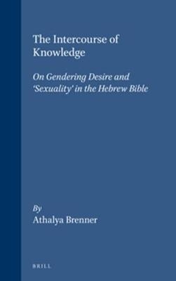 The Intercourse of Knowledge - Athalya Brenner