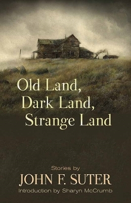 Old Land, Dark Land, Strange Land - John Suter